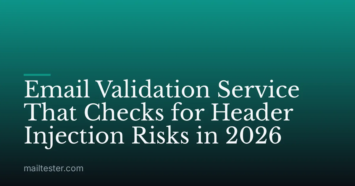 Email Validation Service That Checks for Header Injection Risks in 2026