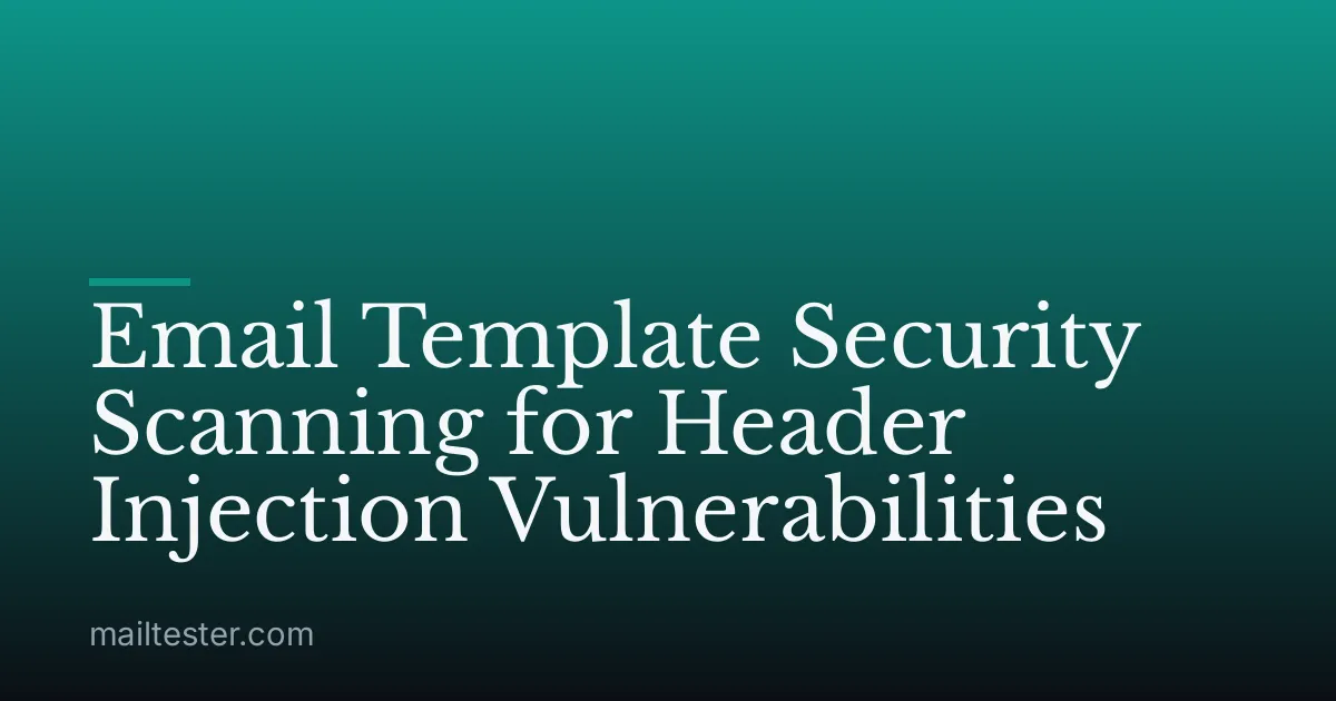 Email Template Security Scanning for Header Injection Vulnerabilities
