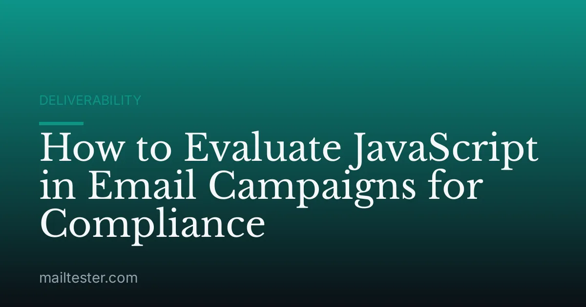 How to Evaluate JavaScript in Email Campaigns for Compliance