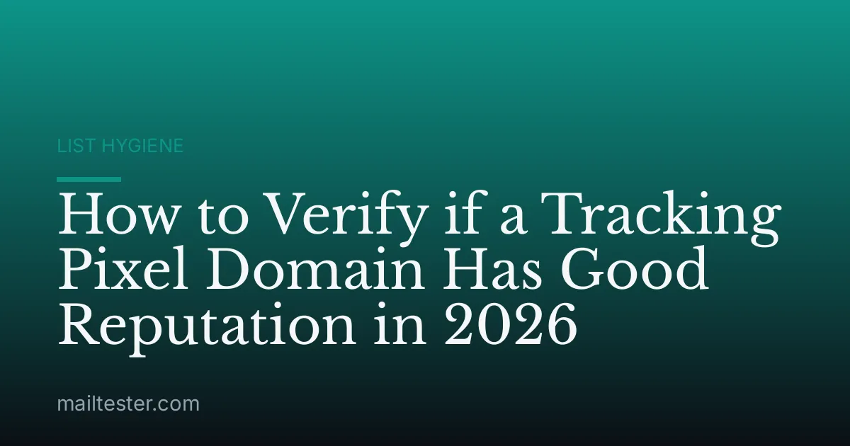 How to Verify if a Tracking Pixel Domain Has Good Reputation in 2026