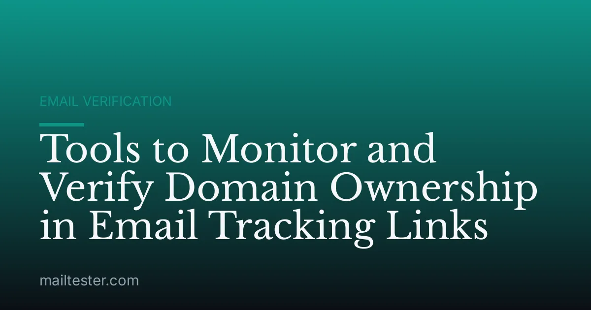 Tools to Monitor and Verify Domain Ownership in Email Tracking Links