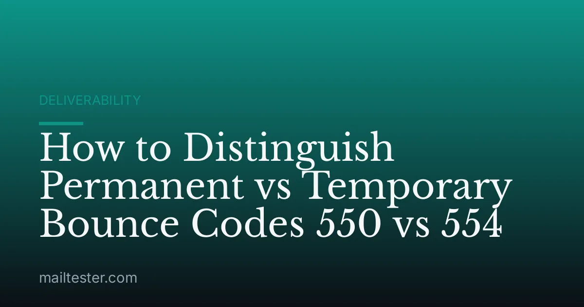 How to Distinguish Permanent vs Temporary Bounce Codes 550 vs 554