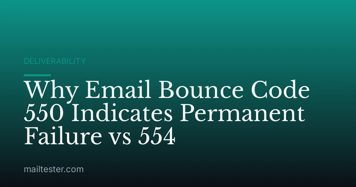 Why Email Bounce Code 550 Indicates Permanent Failure vs 554