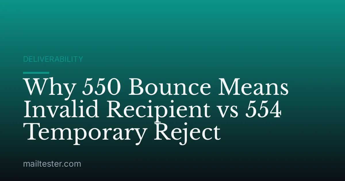 Why 550 Bounce Means Invalid Recipient vs 554 Temporary Reject