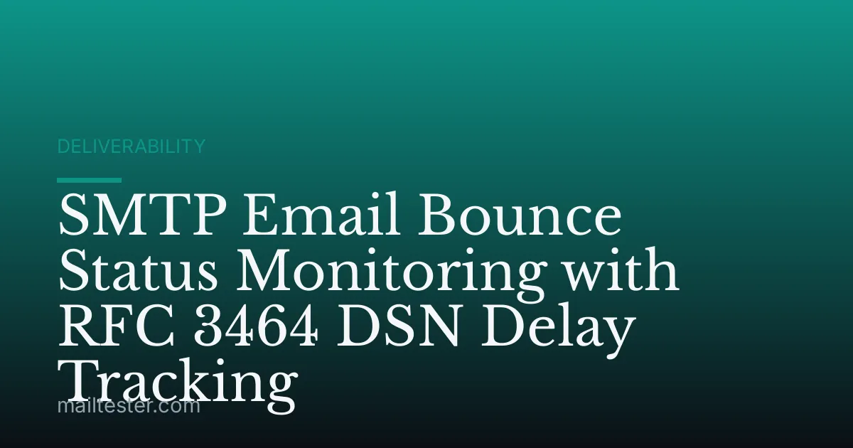 SMTP Email Bounce Status Monitoring with RFC 3464 DSN Delay Tracking