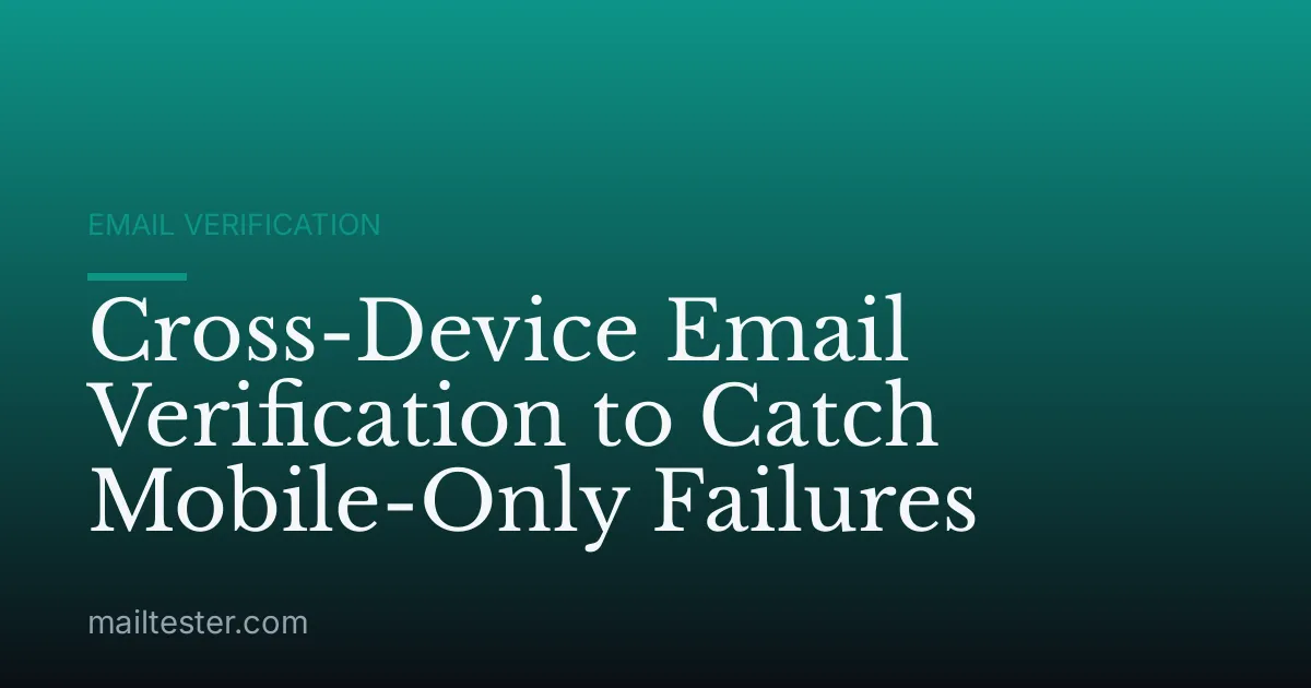 Cross-Device Email Verification to Catch Mobile-Only Failures