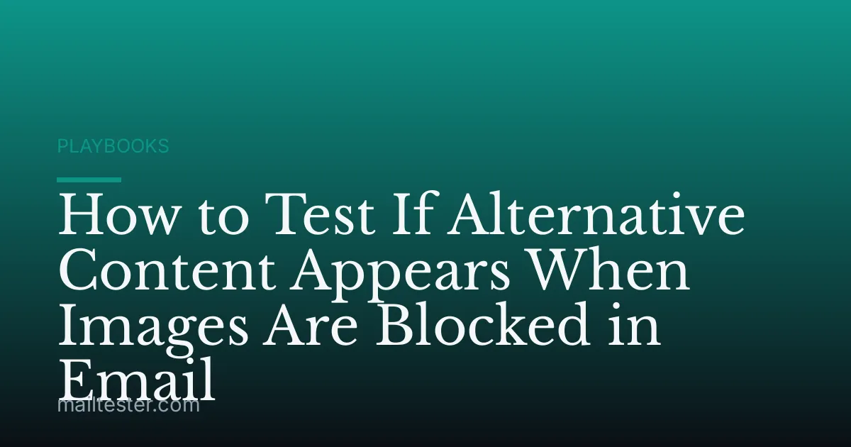 How to Test If Alternative Content Appears When Images Are Blocked in Email