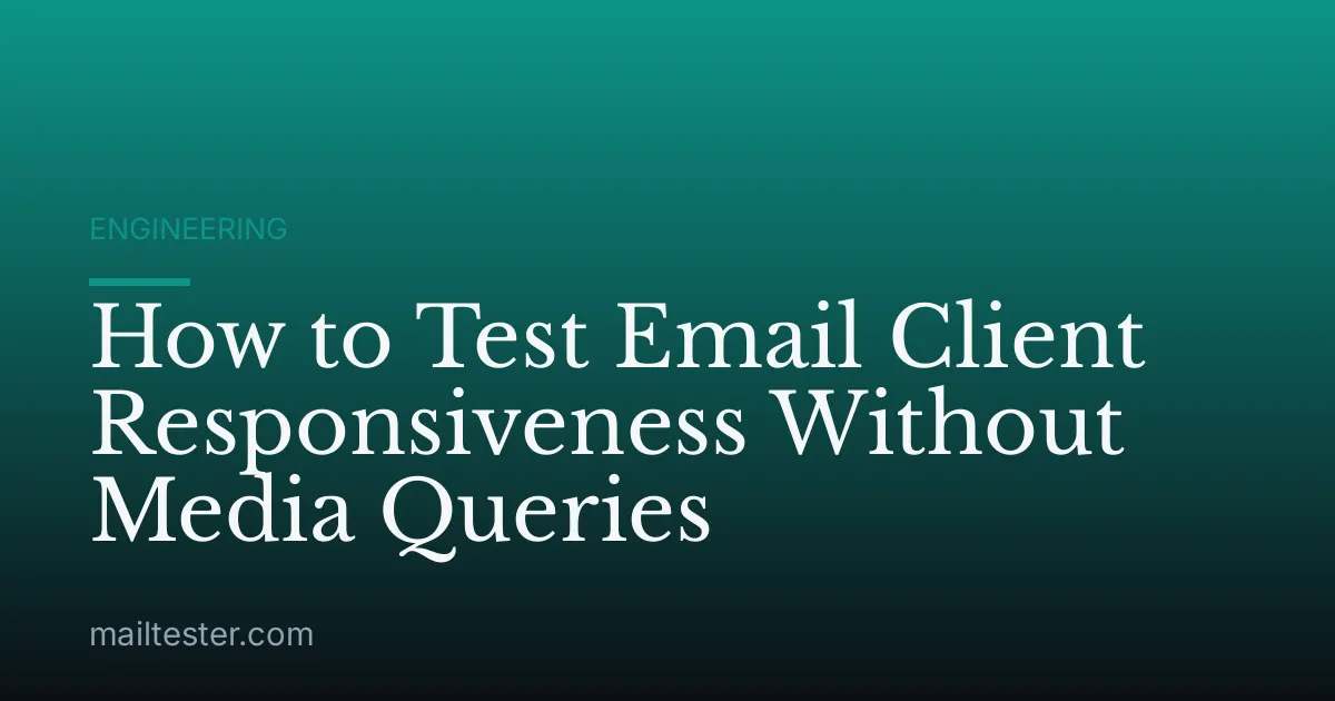 How to Test Email Client Responsiveness Without Media Queries