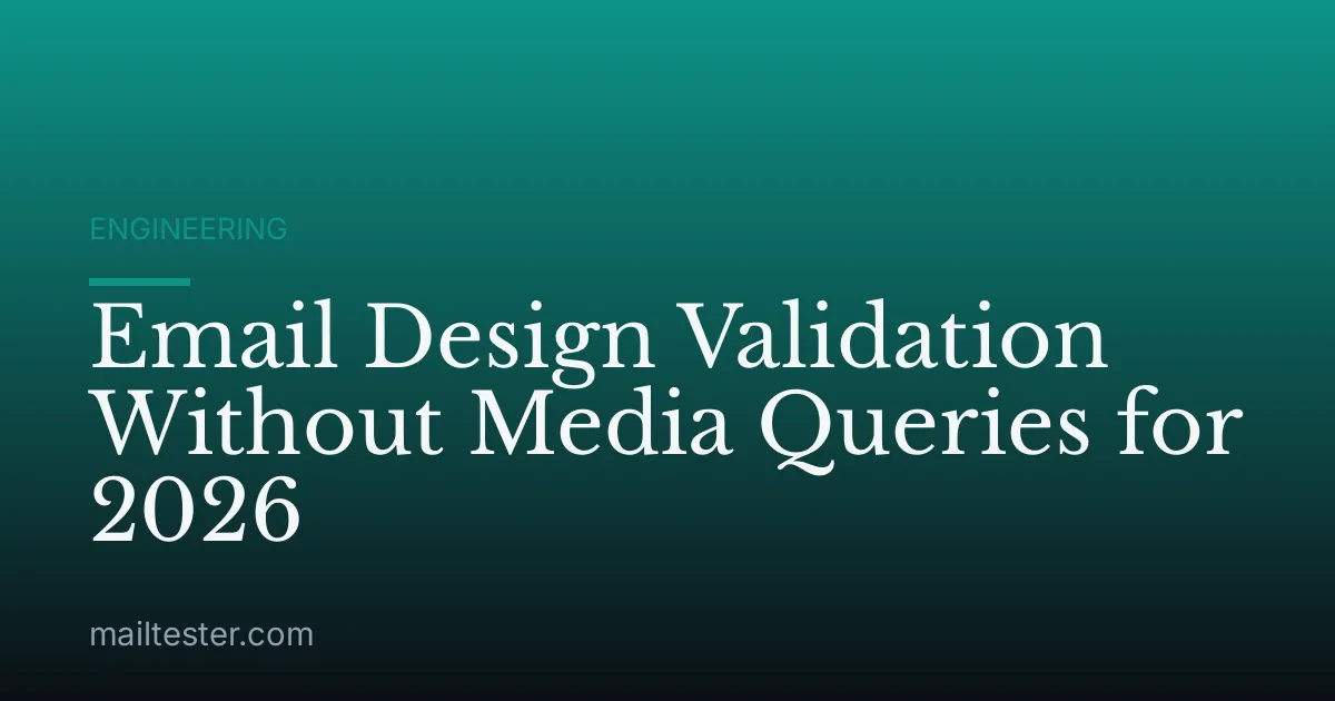 Email Design Validation Without Media Queries for 2026