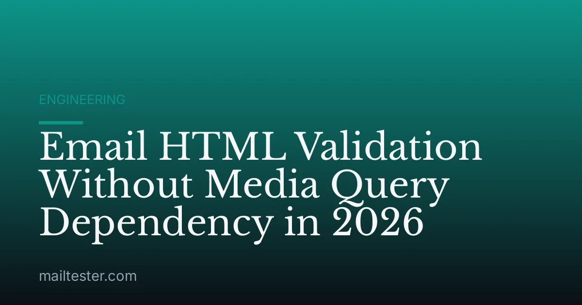 Email HTML Validation Without Media Query Dependency in 2026