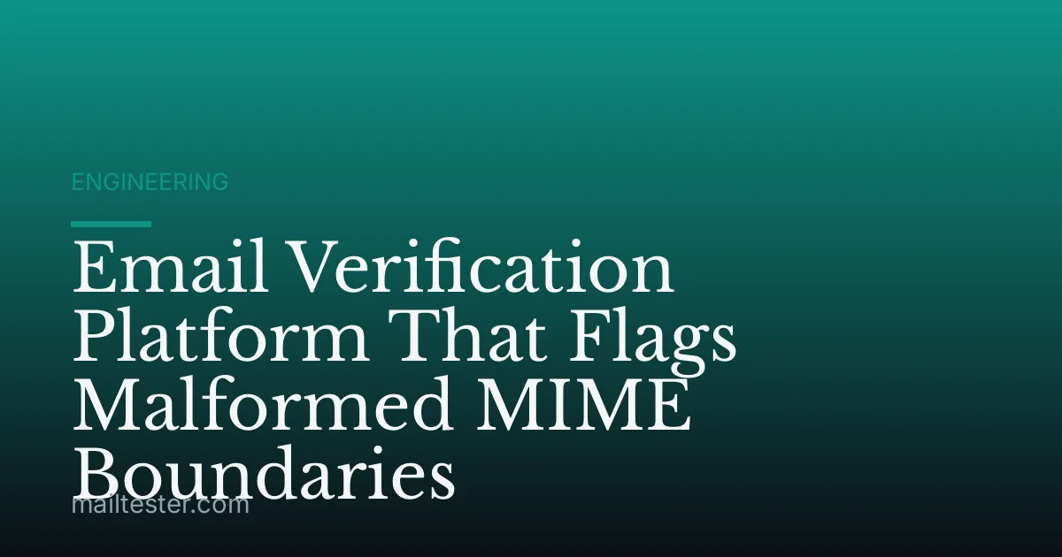 Email Verification Platform That Flags Malformed MIME Boundaries