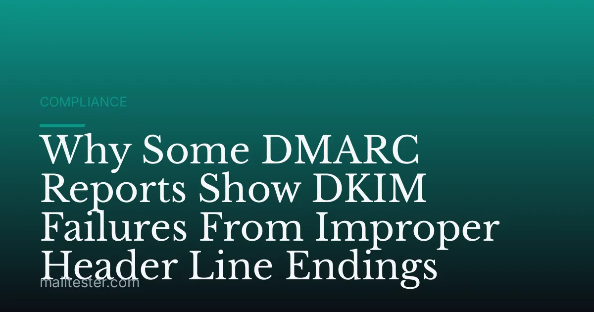 Why Some DMARC Reports Show DKIM Failures From Improper Header Line Endings