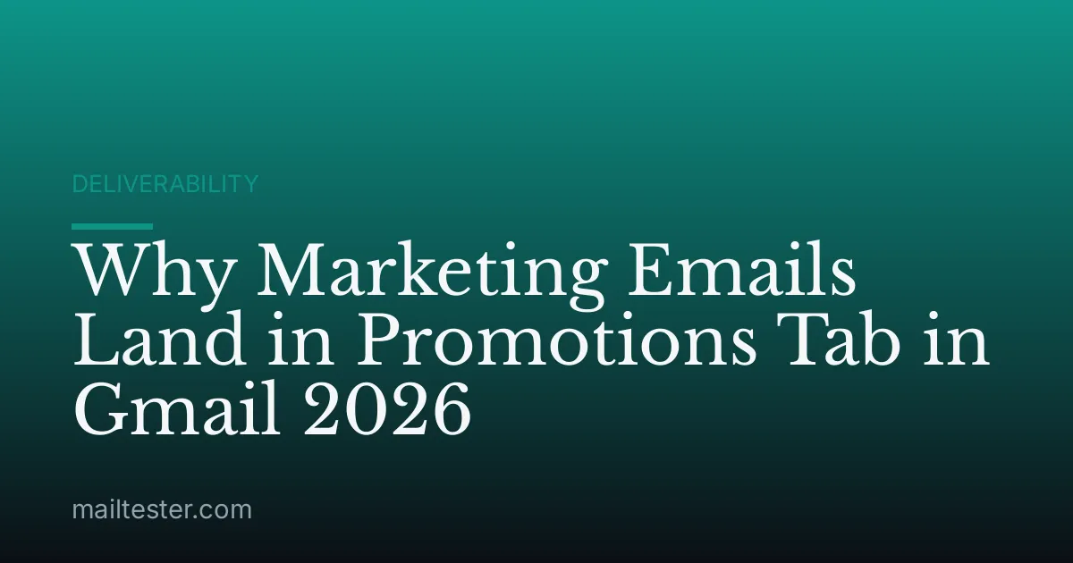 Why Marketing Emails Land in Promotions Tab in Gmail 2026