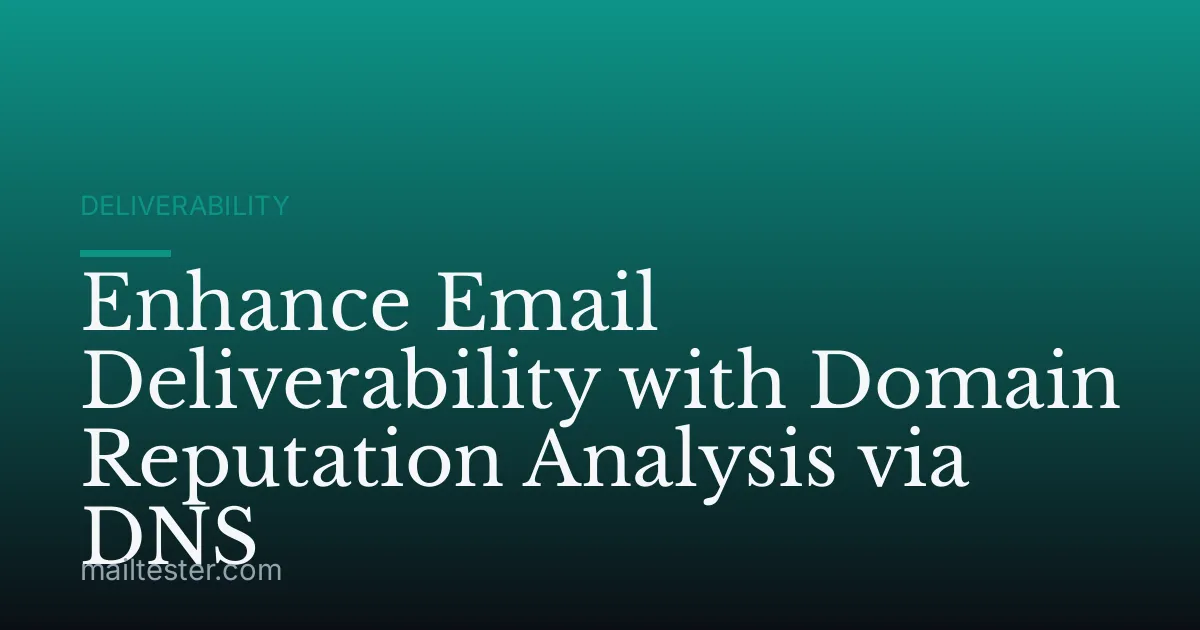 Enhance Email Deliverability with Domain Reputation Analysis via DNS