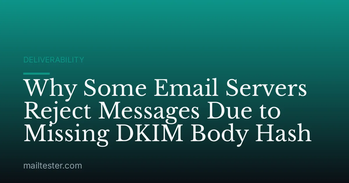 Why Some Email Servers Reject Messages Due to Missing DKIM Body Hash