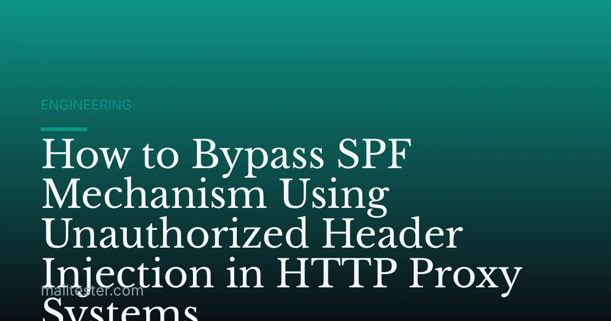 How to Bypass SPF Mechanism Using Unauthorized Header Injection in HTTP Proxy Systems