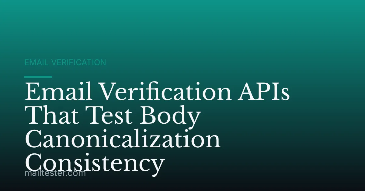 Email Verification APIs That Test Body Canonicalization Consistency