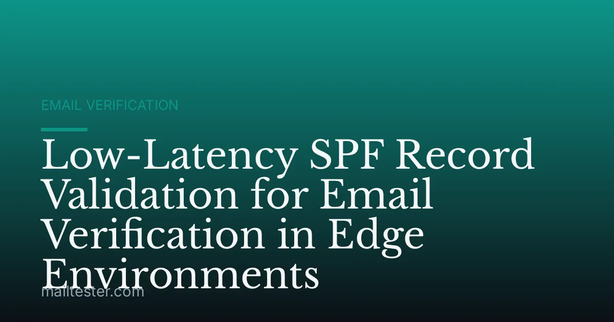 Low-Latency SPF Record Validation for Email Verification in Edge Environments