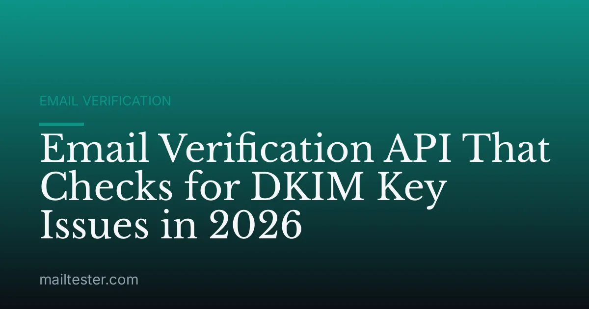 Email Verification API That Checks for DKIM Key Issues in 2026
