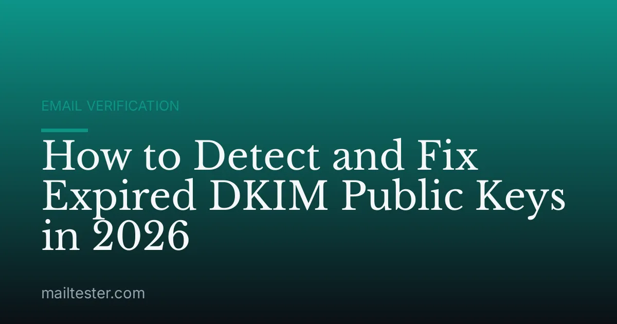 How to Detect and Fix Expired DKIM Public Keys in 2026
