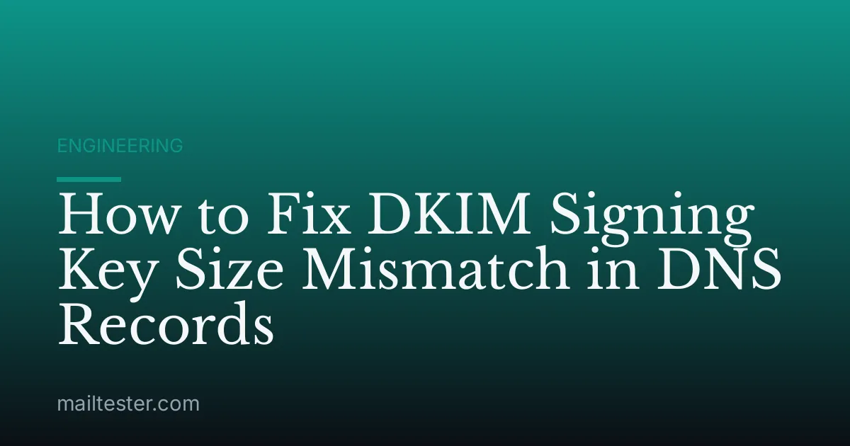 How to Fix DKIM Signing Key Size Mismatch in DNS Records