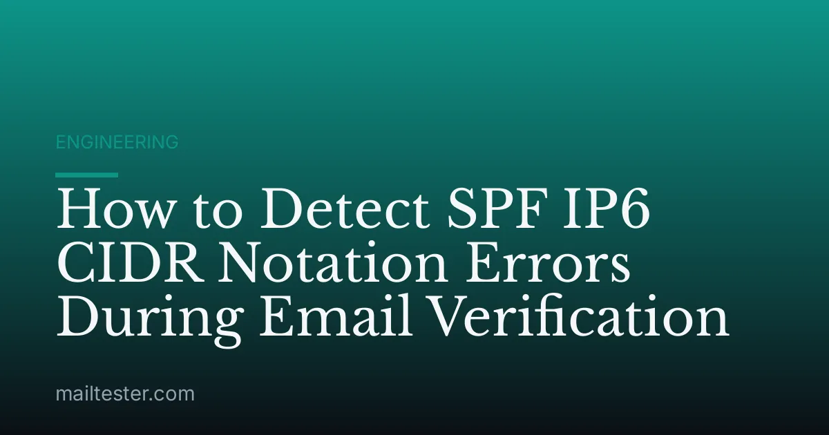 How to Detect SPF IP6 CIDR Notation Errors During Email Verification