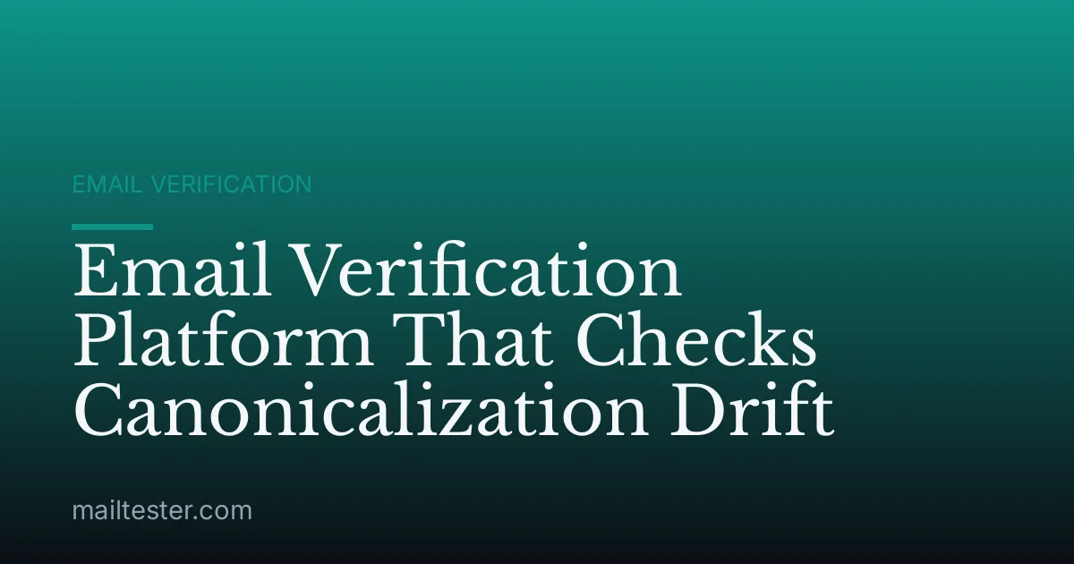 Email Verification Platform That Checks Canonicalization Drift