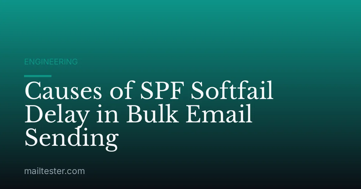 Causes of SPF Softfail Delay in Bulk Email Sending