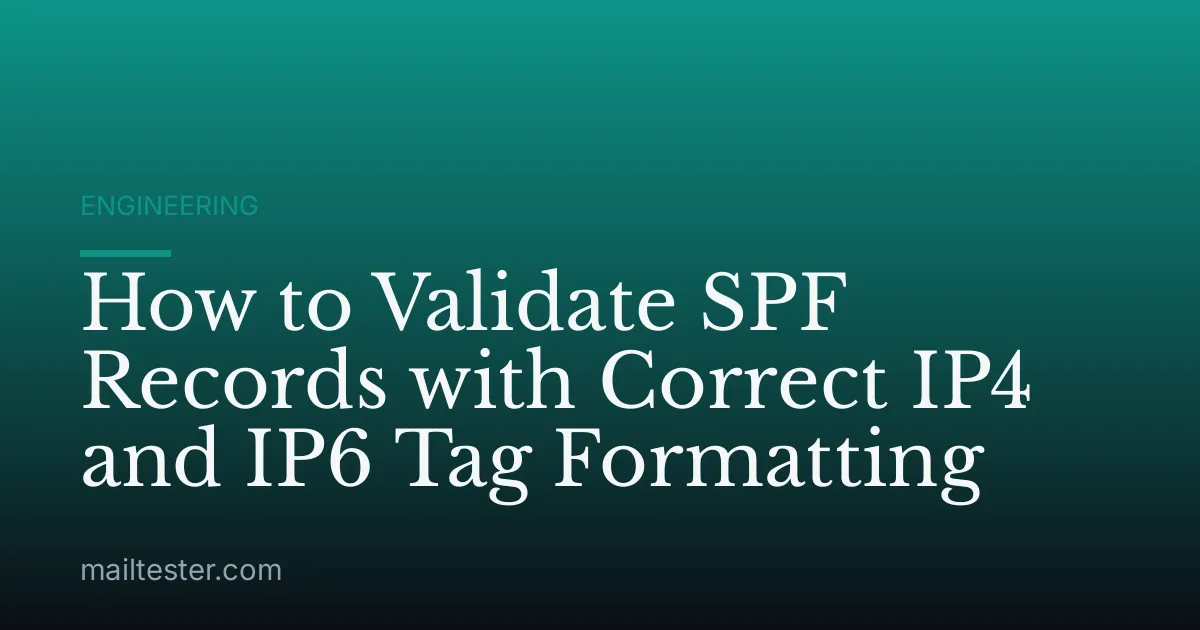 How to Validate SPF Records with Correct IP4 and IP6 Tag Formatting
