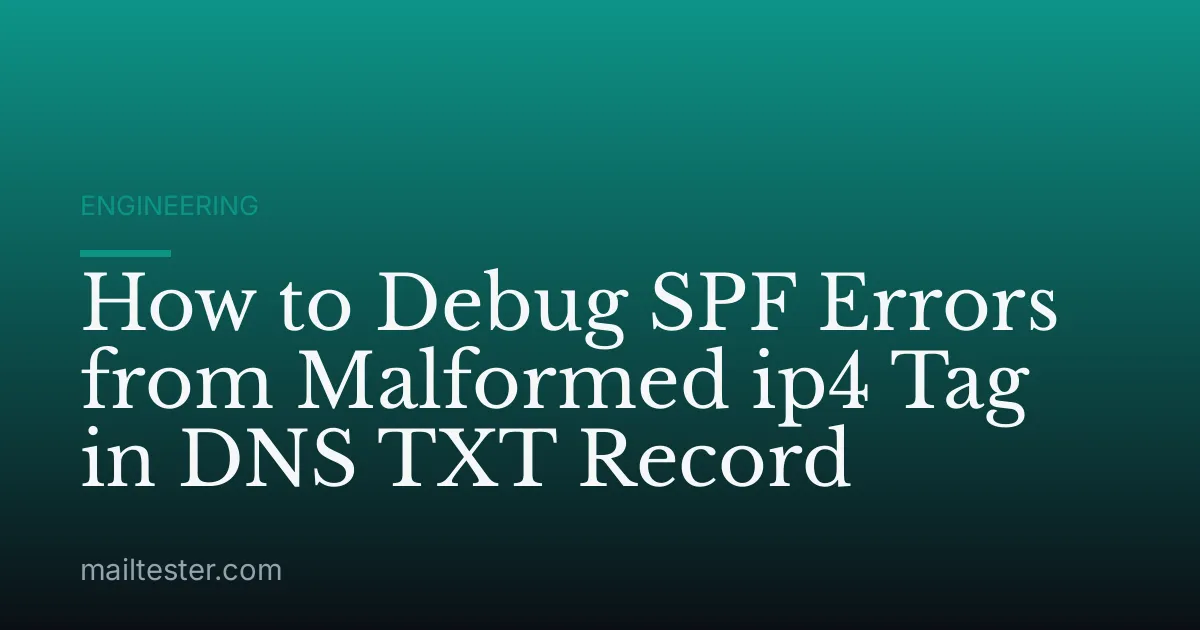 How to Debug SPF Errors from Malformed ip4 Tag in DNS TXT Record