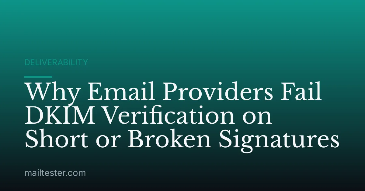 Why Email Providers Fail DKIM Verification on Short or Broken Signatures