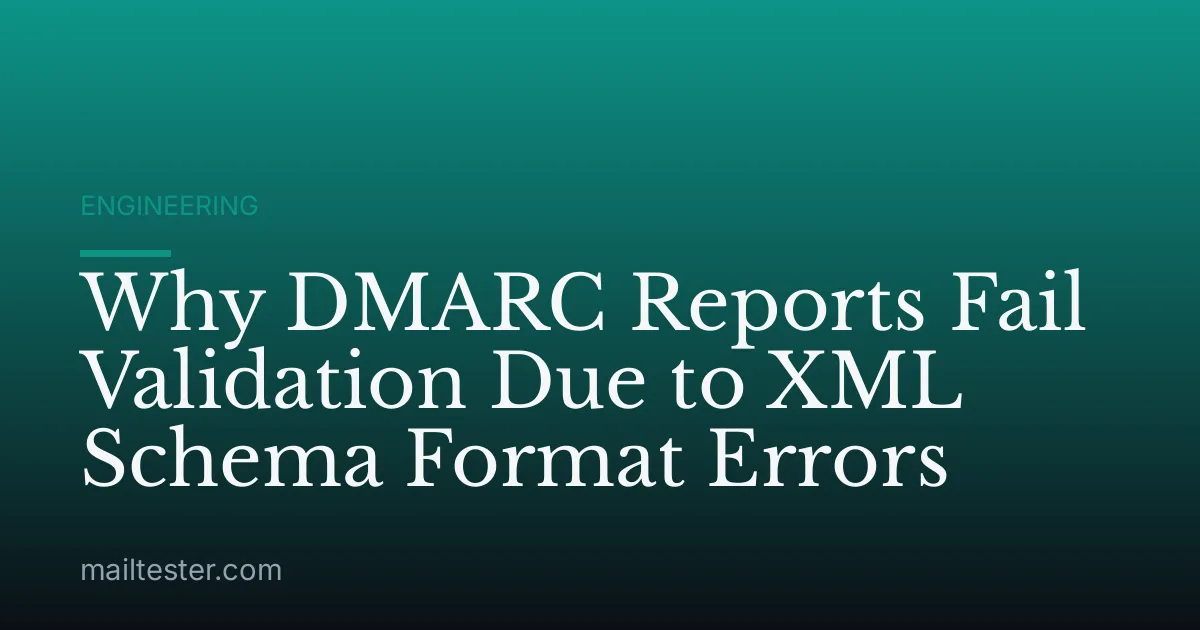 Why DMARC Reports Fail Validation Due to XML Schema Format Errors