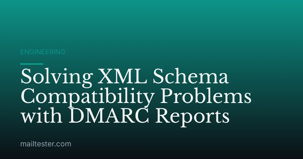 Solving XML Schema Compatibility Problems with DMARC Reports