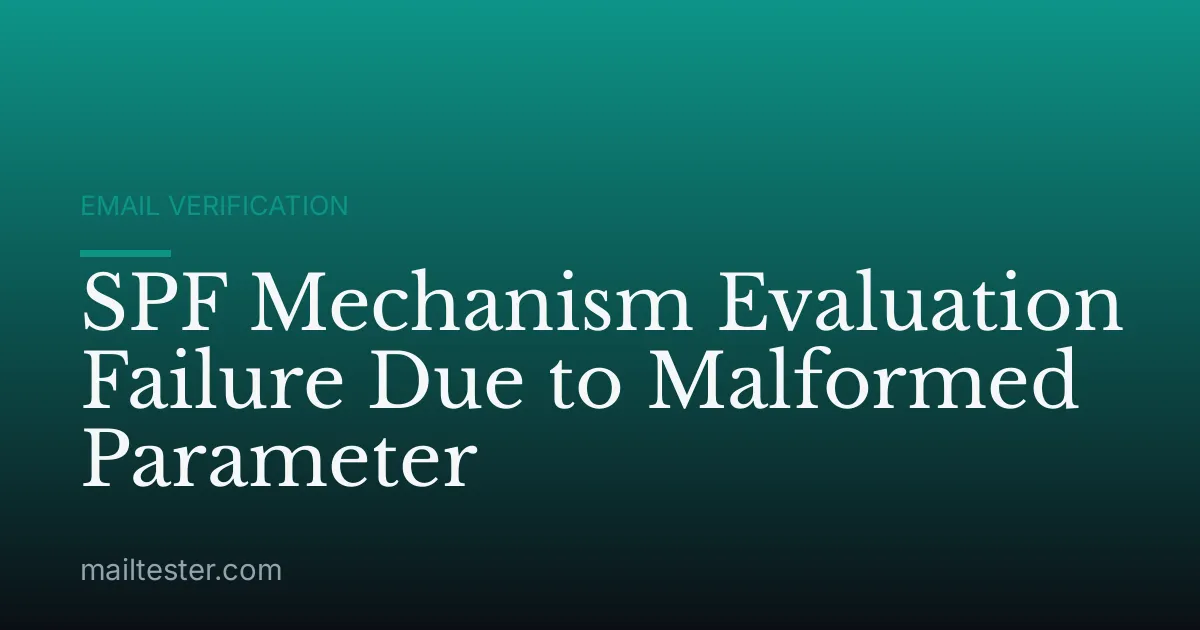 SPF Mechanism Evaluation Failure Due to Malformed Parameter
