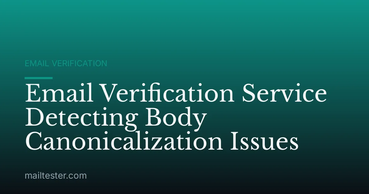 Email Verification Service Detecting Body Canonicalization Issues