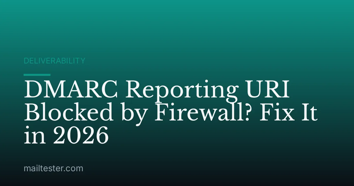 DMARC Reporting URI Blocked by Firewall? Fix It in 2026