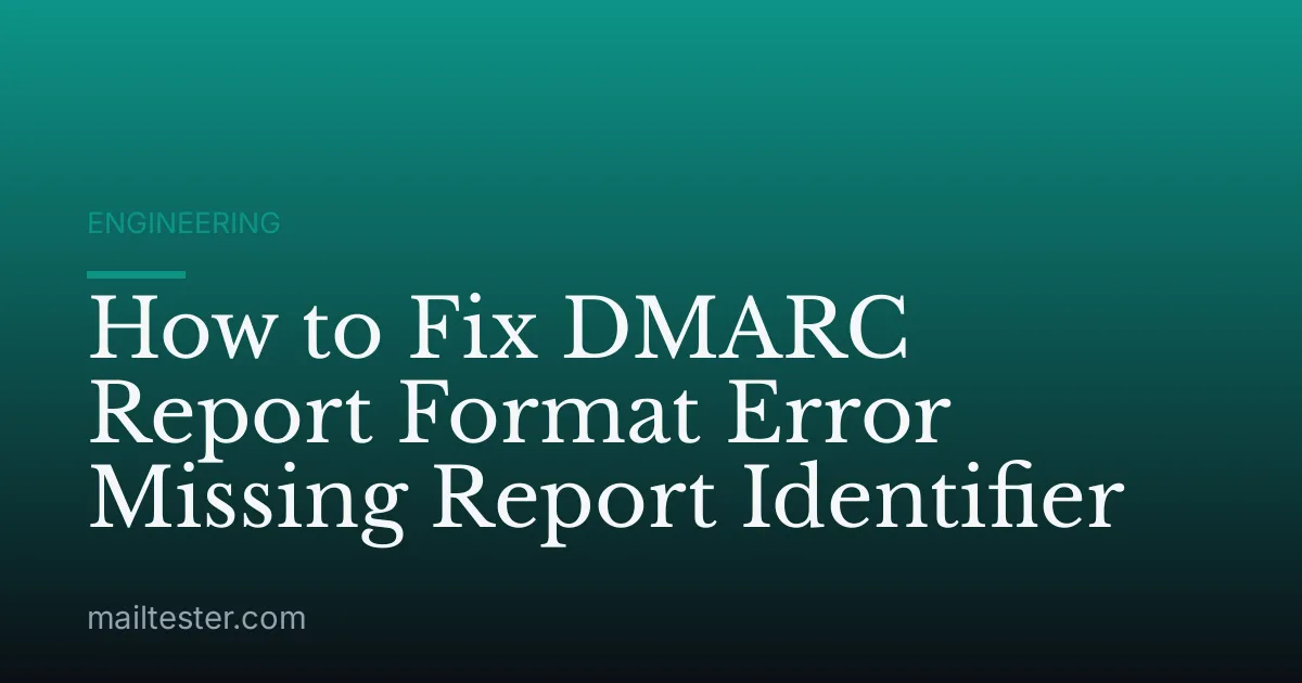 How to Fix DMARC Report Format Error Missing Report Identifier