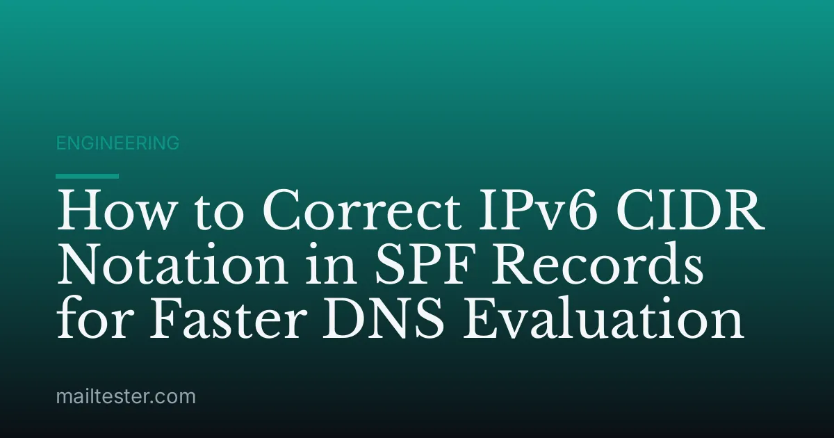 How to Correct IPv6 CIDR Notation in SPF Records for Faster DNS Evaluation