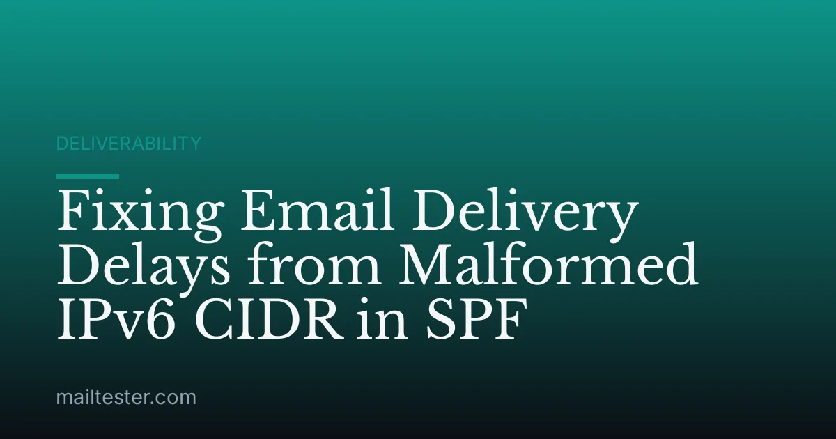 Fixing Email Delivery Delays from Malformed IPv6 CIDR in SPF