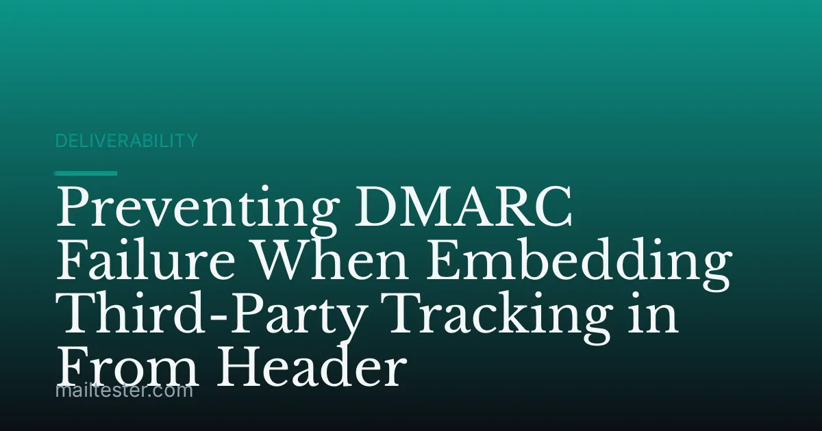 Preventing DMARC Failure When Embedding Third-Party Tracking in From Header