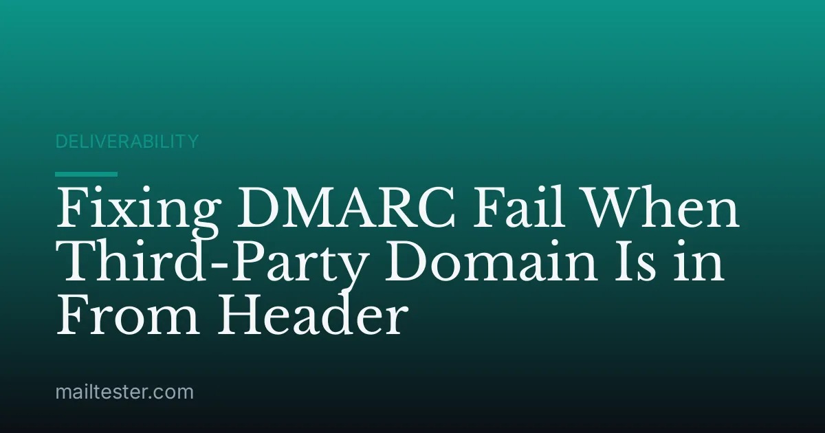 Fixing DMARC Fail When Third-Party Domain Is in From Header