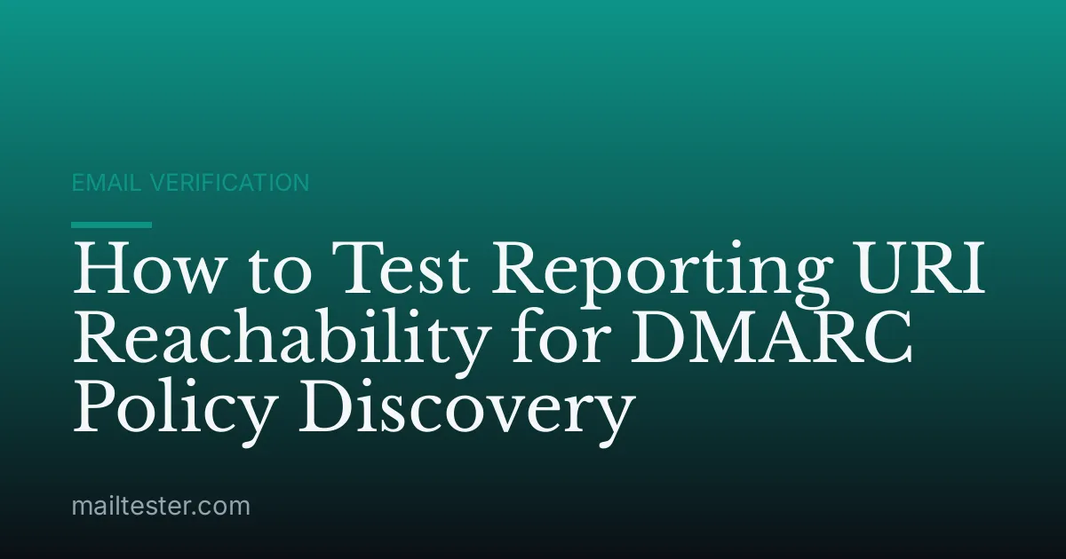 How to Test Reporting URI Reachability for DMARC Policy Discovery