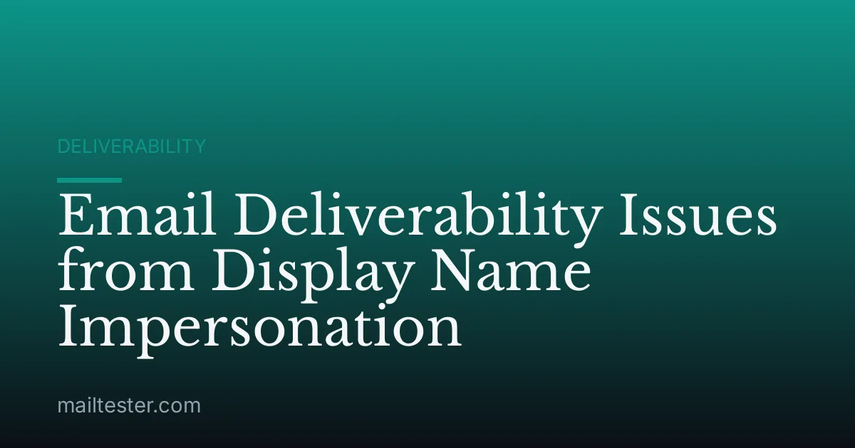 Email Deliverability Issues from Display Name Impersonation