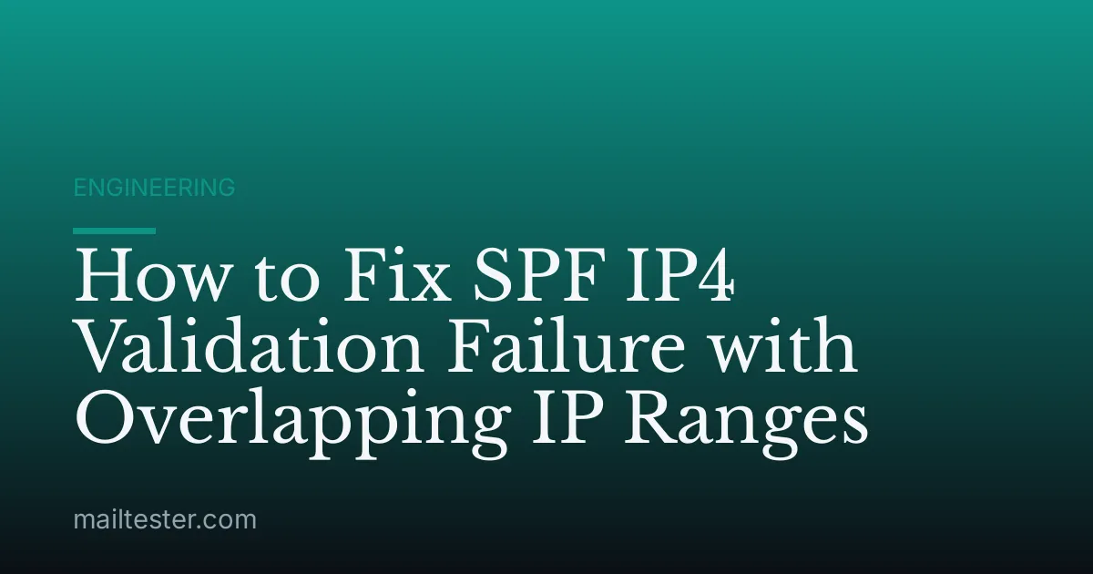 How to Fix SPF IP4 Validation Failure with Overlapping IP Ranges