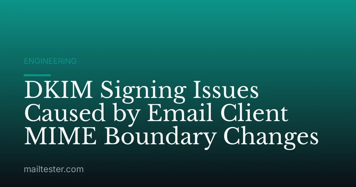 DKIM Signing Issues Caused by Email Client MIME Boundary Changes
