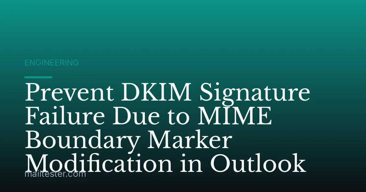 Prevent DKIM Signature Failure Due to MIME Boundary Marker Modification in Outlook
