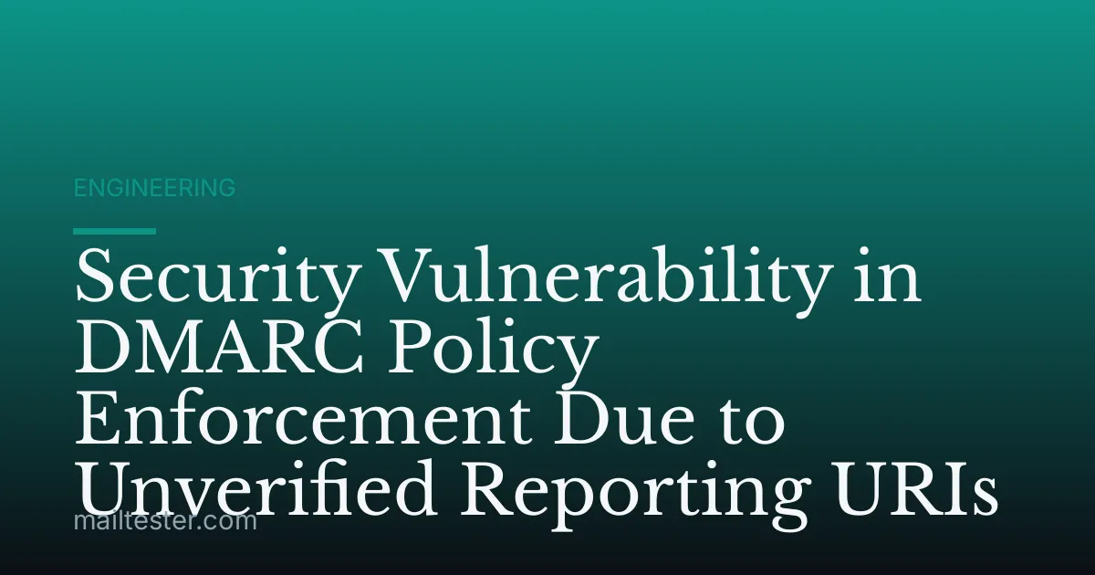 Security Vulnerability in DMARC Policy Enforcement Due to Unverified Reporting URIs