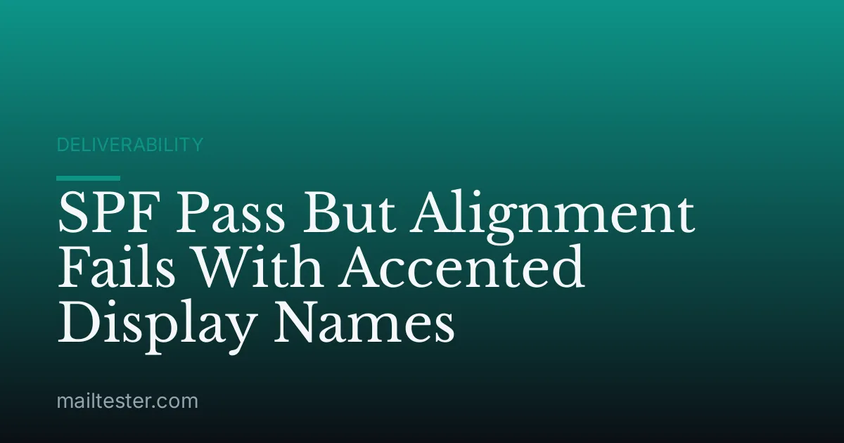 SPF Pass But Alignment Fails With Accented Display Names