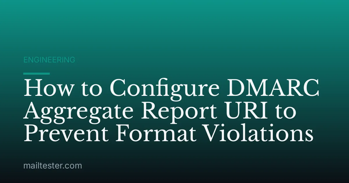 How to Configure DMARC Aggregate Report URI to Prevent Format Violations