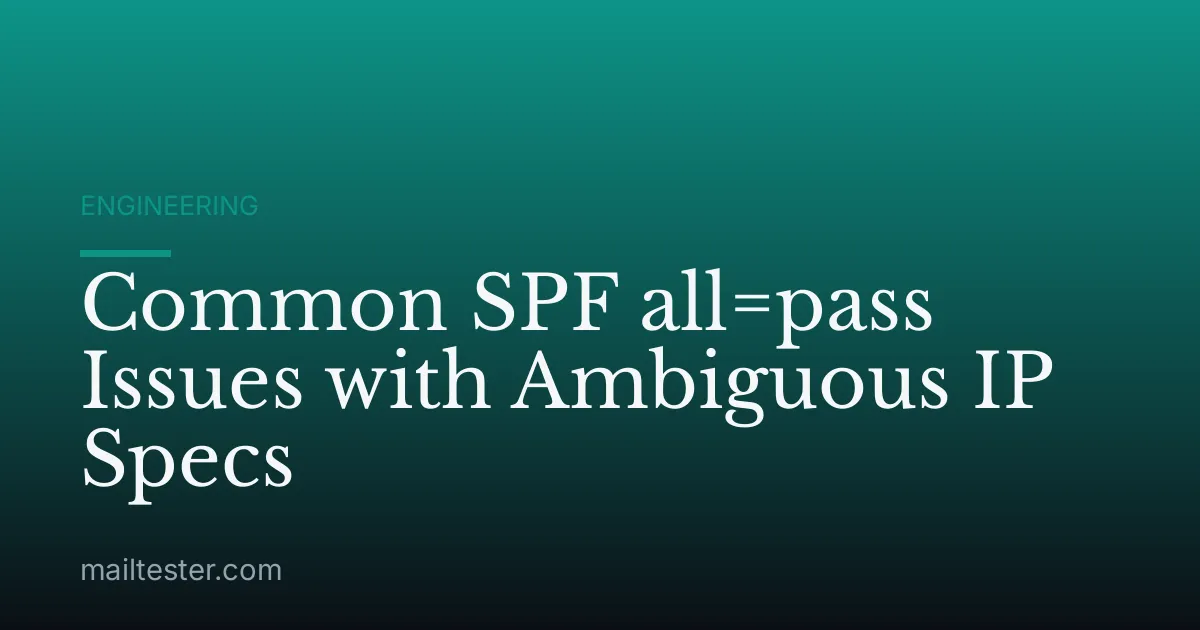 Common SPF all=pass Issues with Ambiguous IP Specs
